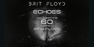 BRIT FLOYD - Echoes: 60 Years of Pink Floyd