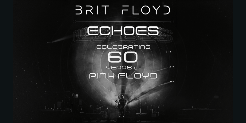 BRIT FLOYD - Echoes: 60 Years of Pink Floyd